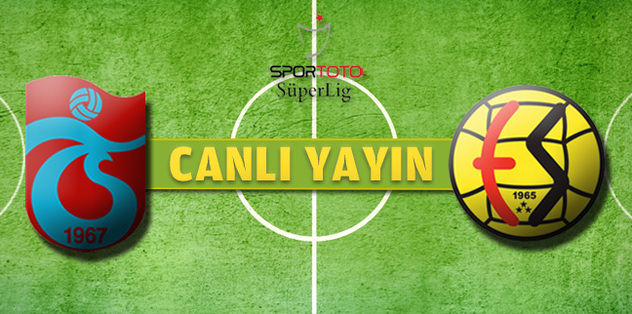 Trabzonspor - Eskişehirspor