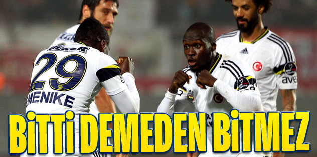 Maç bitmeden Fener bitmez