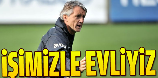 Mancini: İşimizle evliyiz