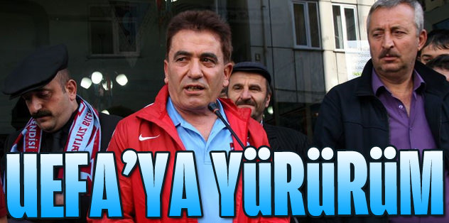 UEFA'ya kadar yürürüm