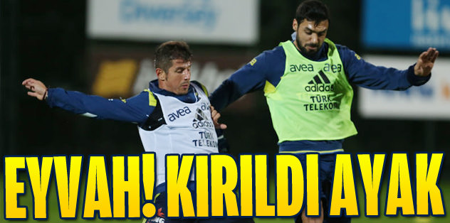 Eyvah, kırıldı ayak!