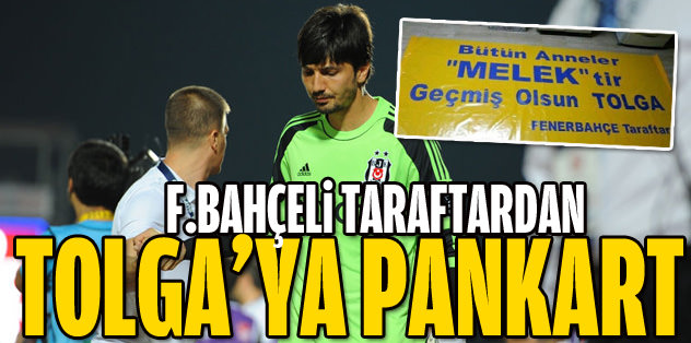 F.Bahçeli taraftarlardan Tolga'ya pankart